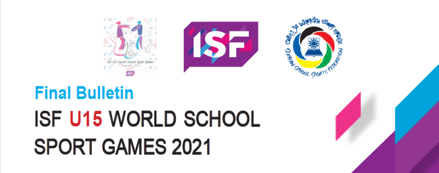 The Final Bulletin for the inaugural U15 World School Sport Games - Begrade 2021 has now been released.